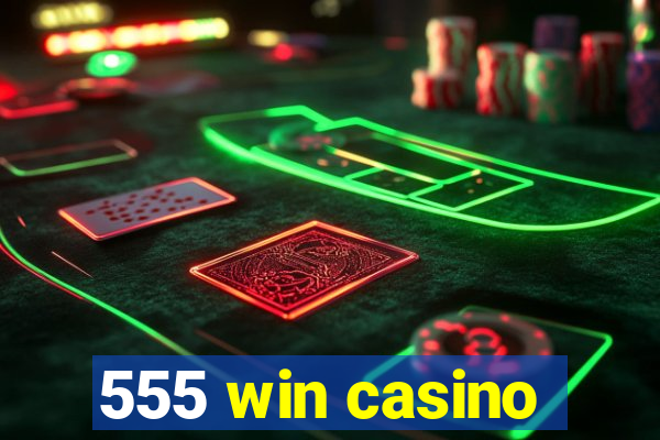 555 win casino